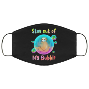 Stay Out Of My Bubble Adorable Funny sloth Face Mask