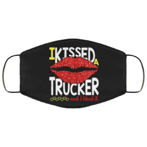 I Kissed A Trucker And I Like It Reusable Face Mask