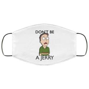 Dont Be A Jerry Rick and Morty Face Mask