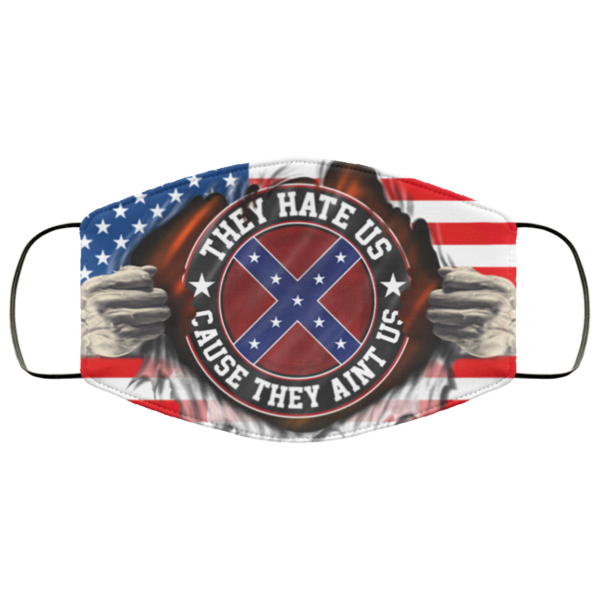 American Confederate Flag They Hate Us Cause They Aint Us 4th July Face Mask