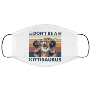 CAT DONT BE A KITTISAURUS VINTAGE Face Mask
