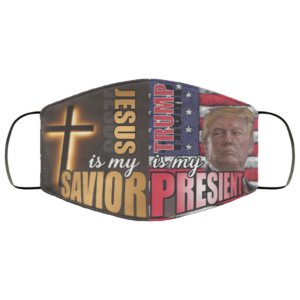 Jesus Is My Savior Trump Is My President Face Mask