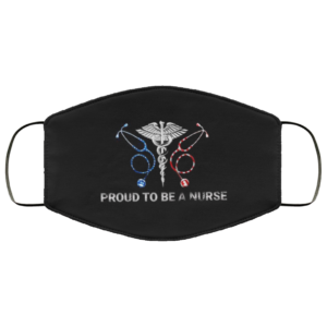 Proud To Be A Nurse Reusable Face Mask