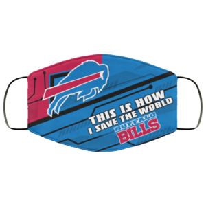 This Is How I Save The World Buffalo Bills Cloth Face Mask