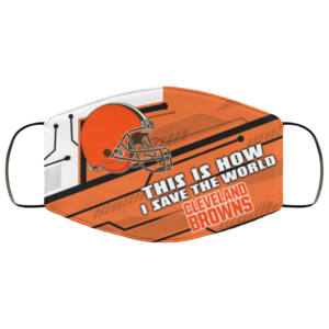 This Is How I Save The World Cleveland Browns Cloth Face Mask