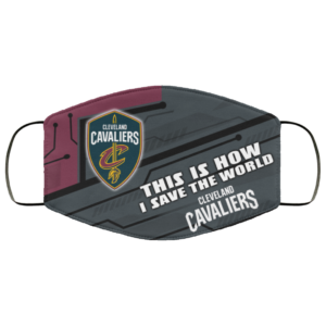 This Is How I Save The World Cleveland Cavaliers Cloth Face Mask