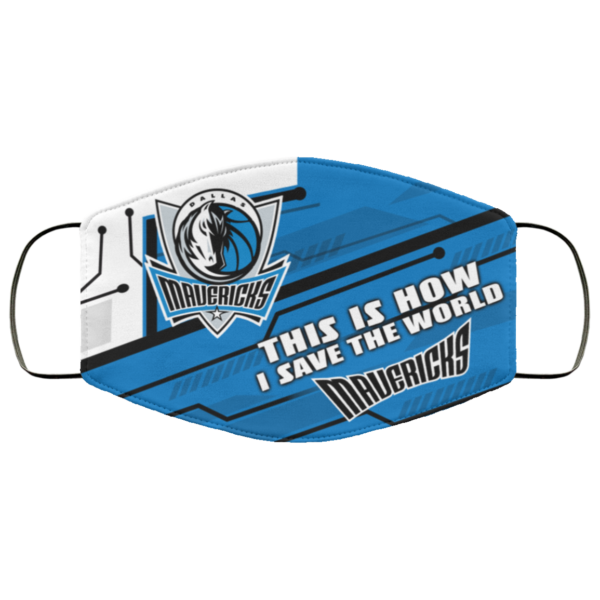 This Is How I Save The World Dallas Mavericks Cloth Face Mask