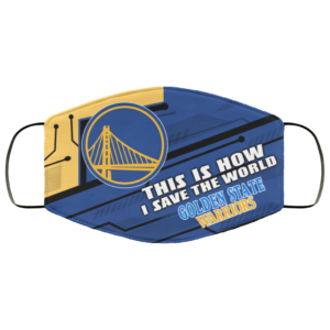 This Is How I Save The World Golden State Warriors Cloth Face Mask