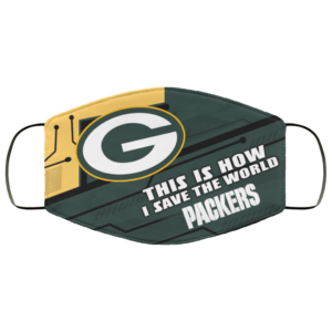 This Is How I Save The World Green Bay Packers Cloth Face Mask