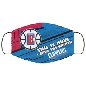 This Is How I Save The World Los Angeles Clippers Cloth Face Mask