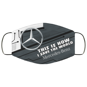 This Is How I Save The World Mercedes-Benz Cloth Face Mask