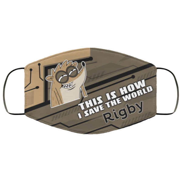 This Is How I Save The World Rigby Cloth Face Mask