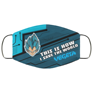 This Is How I Save The World Vegeta Cloth Face Mask