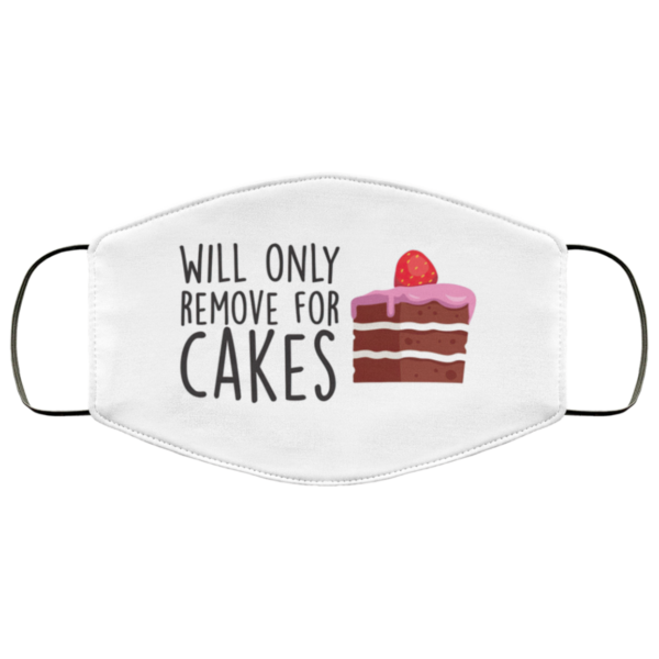 Will Only Remove For Cake Sarcastic Face Mask