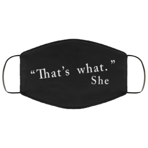 Thats what she said Face Mask Reusable