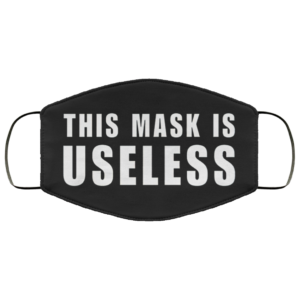 This Mask is Useless face mask Washable Reusable