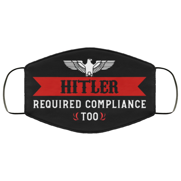 Hitler Required Compliance Too Face Mask Reusable