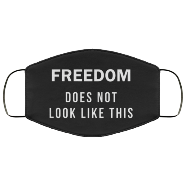 Freedom Does Not Look Like This Face Mask Washable Reusable