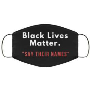 Black lives matter Say their names face mask Washable Reusable