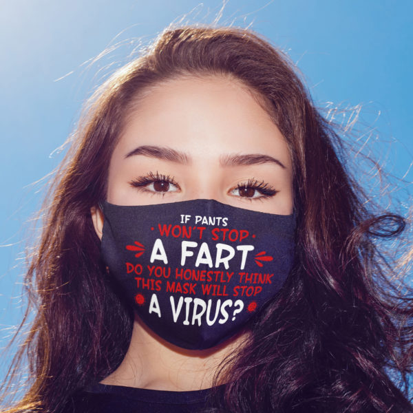 If Pants Wont Stop a Fart Do You Honestly Think This Mask Stop Virus Face Mask