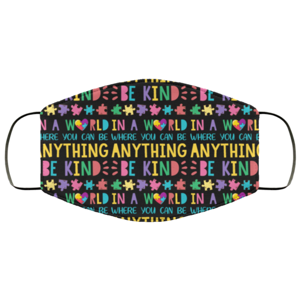 In The World Where You Can Be Anything Be Kind Cute Autism Face Mask