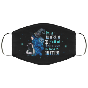 In a World Full of Princess Be a Witch Face Mask Halaloween Printed Cloth Face Mask