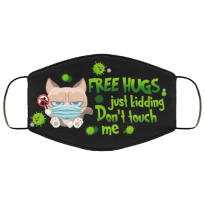 Grumpy Cat Free Hugs Just Kidding Dont Touch Me Face Mask