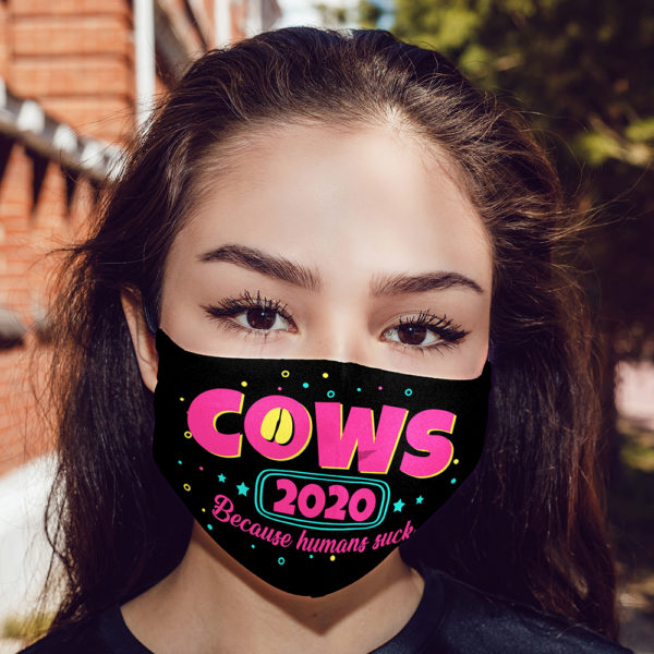Cows 2020 Because Humans Suck Face Mask