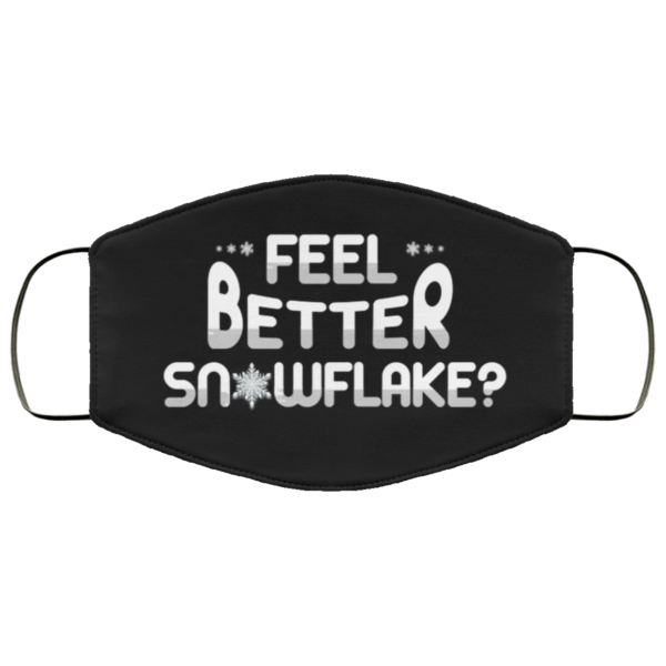 Feel Better Snowflake Funny Sarcastic Face Mask