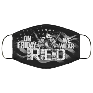On Friday We Wear Remember Everyone Deployed Face Mask