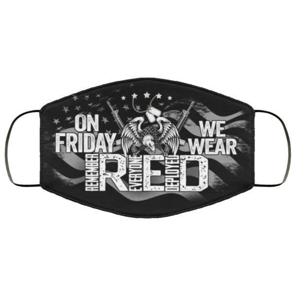On Friday We Wear Remember Everyone Deployed Face Mask