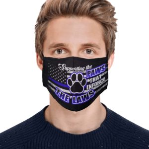 Supporting The Paws That Enforce The Laws Face Mask