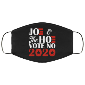 Joe and the Hoe 2020  Anti Joe Biden Face Mask