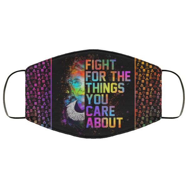 Fight For The Things You Care RBG Face Mask