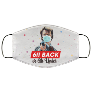 6ft Back Or 6Ft Under Washable Reusable Custom  Dirty Harry Printed Face Mask