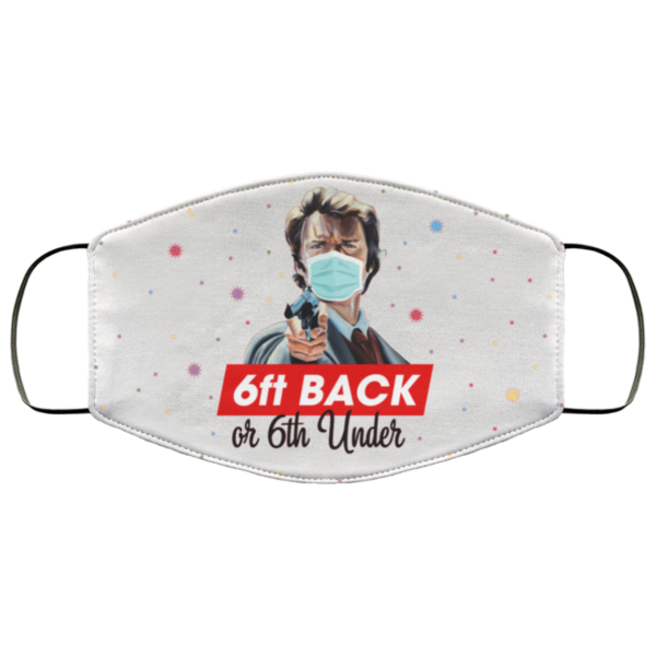 6ft Back Or 6Ft Under Washable Reusable Custom  Dirty Harry Printed Face Mask