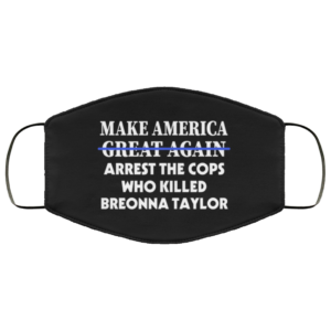 BLM Make America Arrest the Cops Justice for Breonna Face Mask