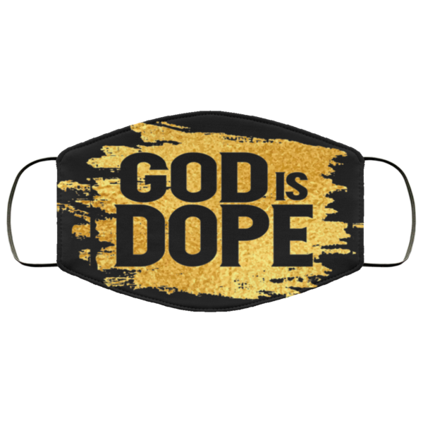 God Is Dope Our Lord Gift Face Mask