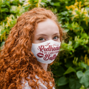 Redheads Do Everything Better Face Mask