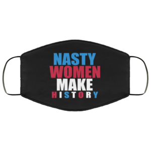 Nasty Women Make History Kamala Harris Vote 2020 Election Face Mask