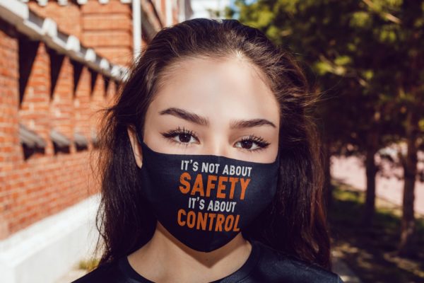 Its Not About Safety Its About Control Anti Virus Face Mask