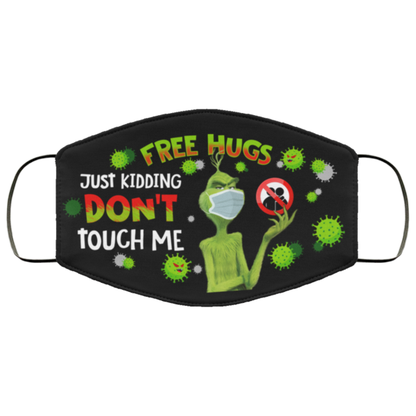 Grinch Free Hugs Just Kidding Dont Touch Me Face Mask  Funny Grinch