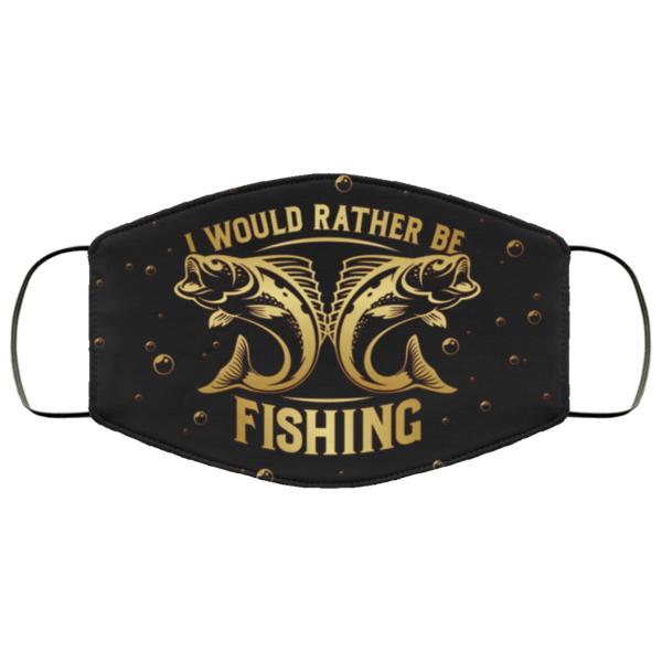 I Would Rather Be Fishing Face Mask