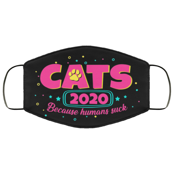 Cats 2020 Because Humans Suck Face Mask