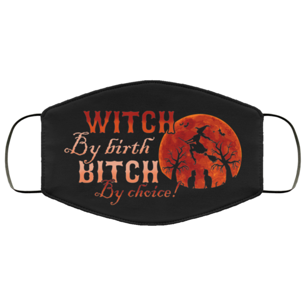 Witch By Birth Bitch By Choice Face Mask  Witch Halloween