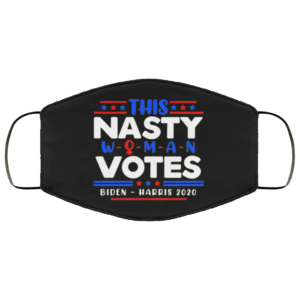 This Nasty Women Vote Biden Harris 2020 Vote 2020 Election Face Mask