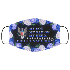My Son My Sailor My Hero Proud Navy Mom Face Mask