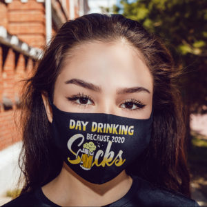 Day Drinking Because 2020 Sucks Face Mask