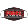 Worn By Force Not By Fear Face Mask