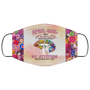 April Girl My Personality Depends on Me Face Mask